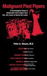Malignant Pied Pipers: A Psychological Study of Destructive Cult Leaders from Rev. Jim Jones to Osama bin Laden - Peter A. Olsson - 9781682359150