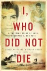 I, Who Did Not Die - Zahed Haftlang ; Najah Aboud ; Meredith May - 9781682450123