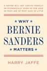 Why Bernie Sanders Matters - Harry Jaffe - 9781682450185