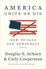 America: Unite Or Die - Douglas E. Schoen ; Carly Cooperman - 9781682451885