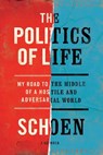 The Politics of Life - Douglas E. Schoen - 9781682452264