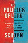 The Politics of Life - Douglas E Schoen - 9781682452271