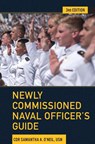 Newly Commissioned Naval Officer's Guide - Commander Samantha Ann O'Neil - 9781682472606