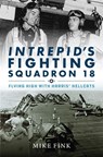 Intrepid's Fighting Squadron 18 - Michael I. Fink - 9781682473214