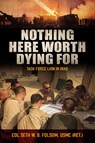 Nothing Here Worth Dying For - Seth William Bell Folsom - 9781682473252
