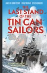 The Last Stand of the Tin Can Sailors - James D Hornfischer - 9781682473382