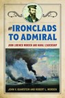From Ironclads to Admiral - John V. Quarstein ; Robert L Worden - 9781682474440