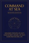 Command at Sea, 7th Edition - James G. Stavridis ; Robert P. Girrier ; Frederick W. Kacher - 9781682476130