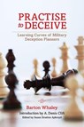 Practise to Deceive - Estate of Barton Whaley - 9781682476420