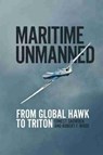 Maritime Unmanned - Ernest Snowden ; Robert F. Wood - 9781682477007