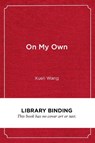 On My Own - Xueli Wang - 9781682534908