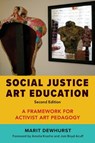 Social Justice Art Education - Marit Dewhurst - 9781682538494