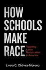 How Schools Make Race - Laura C. Chavez-Moreno - 9781682539224