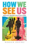 How We See Us - Michaela M. Leslie-Rule - 9781682539798