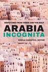 Arabia Incognita - Sheila Carapico - 9781682570036