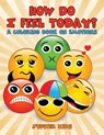 How Do I Feel Today? (A Coloring Book on Emotions) - Jupiter Kids - 9781682602089