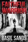 Faithful Warrior - Basil Sands - 9781682616970