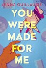 You Were Made for Me - GUILLAUME,  Jenna - 9781682632956
