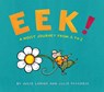 Eek!: A Noisy Journey from A to Z - Julie Larios - 9781682634912