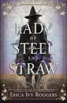 Lady of Steel and Straw - Erica Ivy Rodgers - 9781682636657