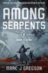 Among Serpents - Marc J Gregson - 9781682637067