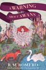 A Warning About Swans - R. M. Romero - 9781682637524