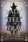 Lady of Steel and Straw - Erica Ivy Rodgers - 9781682638309