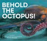 Behold the Octopus! - Suzanne Slade - 9781682638477