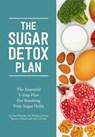 The Sugar Detox Plan - Kurt Mosetter ; Wolfgang Simon ; Thorsten Probost ; Anna Cavelius - 9781682680025