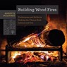 Building Wood Fires - Annette McGivney - 9781682680681