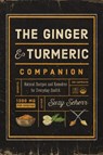 The Ginger and Turmeric Companion - Suzy Scherr - 9781682683767