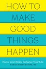 How to Make Good Things Happen - Marian Rojas Estape - 9781682686478