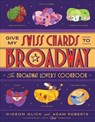 Give My Swiss Chards to Broadway - Gideon Glick ; Adam D. Roberts - 9781682687185