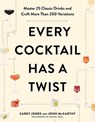 Every Cocktail Has a Twist - Carey Jones ; John McCarthy - 9781682687291