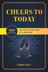Cheers to Today - Chris Vola - 9781682687413