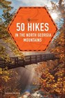 50 Hikes in the North Georgia Mountains - Johnny Molloy - 9781682688052