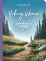 Hiking Women: A Guided Journal for Solo Female Wanderers - Jennifer Doehring - 9781682689066