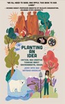 Planting an Idea: Critical and Creative Thinking about Environmental Problems - Jerry Apps - 9781682753422