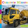 Concrete Mixers - Mari Bolte - 9781682773086