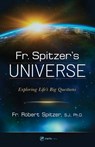 Fr. Spitzer's Universe: Exploring Life's Big Questions - Robert Spitzer S. J. Ph. D. - 9781682782859