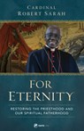 For Eternity: Restoring the Priesthood and Our Spiritual Fatherhood - Robert Cardinal Sarah - 9781682782910