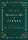 Ewtn's Encyclopedia of Saints - Matthew Bunson - 9781682783870