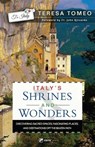Italy's Shrines and Wonders: Discovering Sacred Spaces, Fascinating Places, and Destinations Off the Beaten Path - Teresa Tomeo - 9781682784259