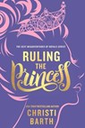 Ruling the Princess - Christi Barth - 9781682814949
