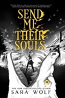 Send Me Their Souls - Sara Wolf - 9781682815083