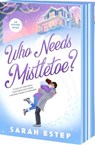 Who Needs Mistletoe? - Sarah Estep - 9781682817049