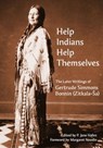 Help Indians Help Themselves - Gertrude Simmons-Bonnin - 9781682830451