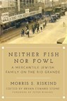 Neither Fish nor Fowl - Morris S. Riskind ; David Riskind - 9781682832301