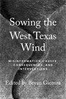 Sowing the West Texas Wind - Bryan Giemza - 9781682833001