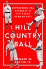 Hill Country Ball - Richard W. Butler - 9781682833155